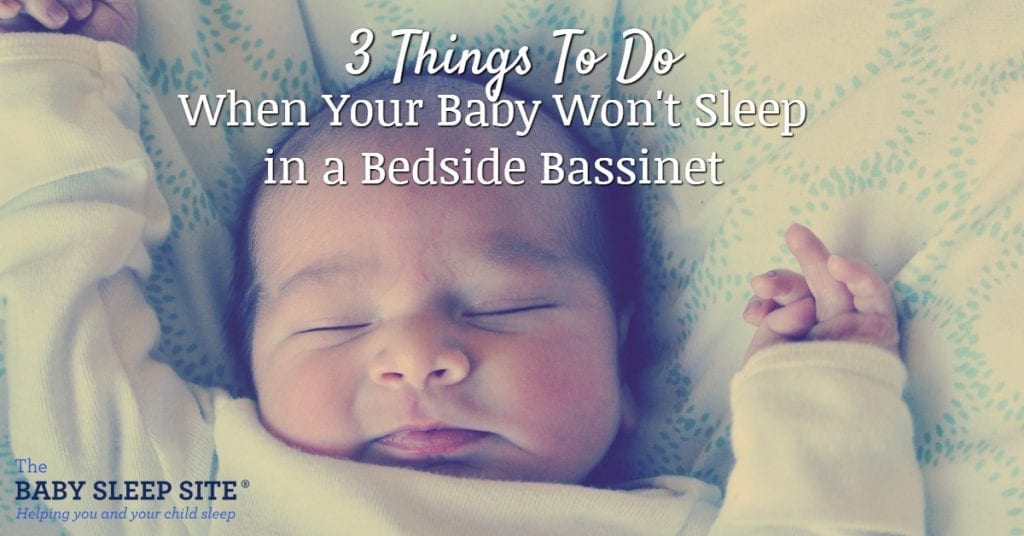 3 Things To Do When Your Baby Wont Sleep in the Bedside Bassinet