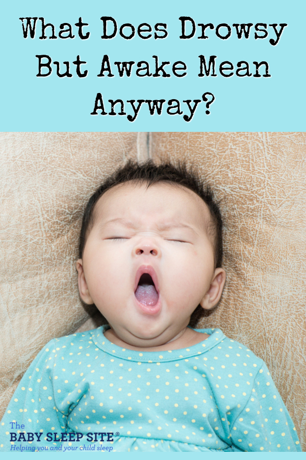 What Does Drowsy But Awake Mean Anyway, When It Comes to Helping Your Baby Sleep?