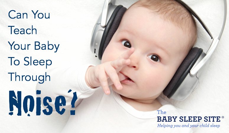 Can You Teach Baby To Sleep Through Noise