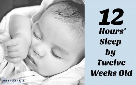 Twelve Hours’ Sleep by Twelve Weeks Old